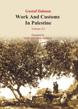 Works and Customs in Palestine Volume I/2, Gustaf Dalman