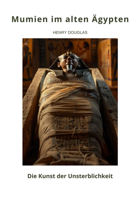 Mumien im alten Ägypten, Henry Douglas