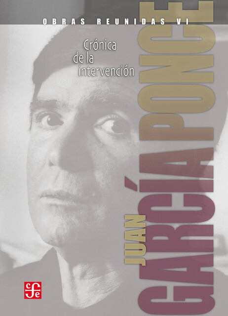 Obras reunidas, VI. Crónica de la intervención, Juan García Ponce