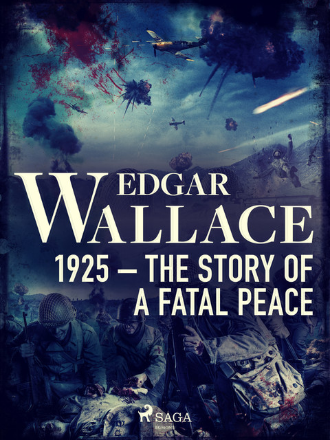 1925 – The Story of a Fatal Peace, Edgar Wallace