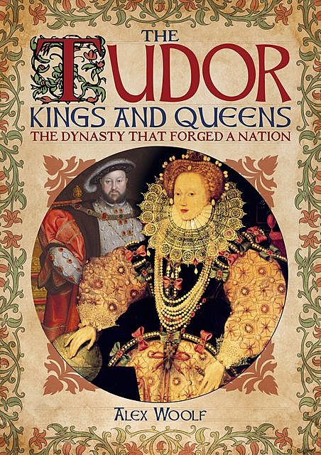 The Tudor Kings and Queens, Alex Woolf