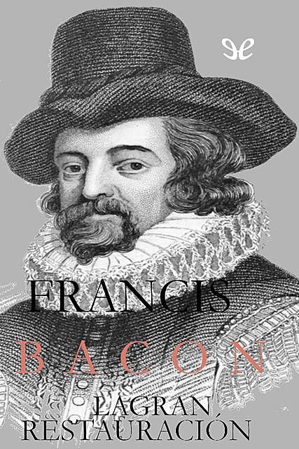 La gran restauración, Francis Bacon