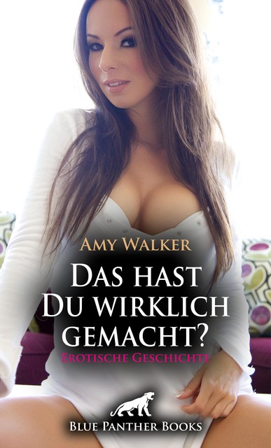 Das hast Du wirklich gemacht? | Erotische Geschichte, Amy Walker