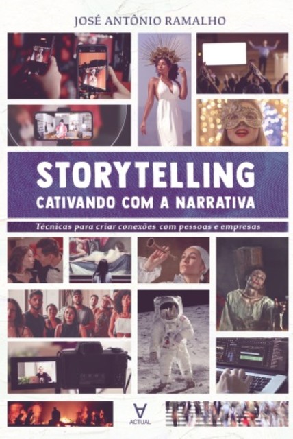 Storytelling: cativando com a narrativa, José Antônio Ramalho