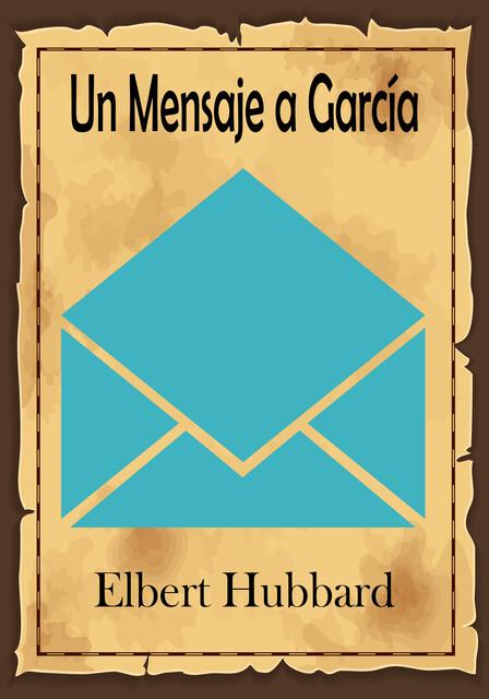Un Mensaje a García, Elbert Hubbard