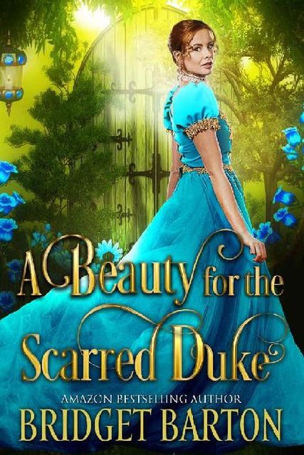 A Beauty for the Scarred Duke: A Historical Regency Romance Book, Bridget Barton