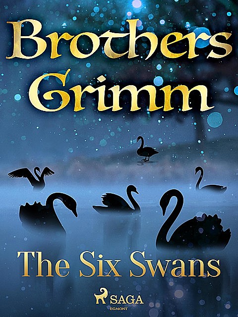 The Six Swans, Brothers Grimm
