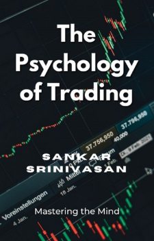 The Psychology of Trading, Sankar Srinivasan