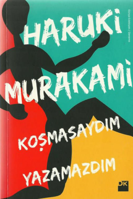 Koşmasaydım Yazamazdım, Haruki Murakami