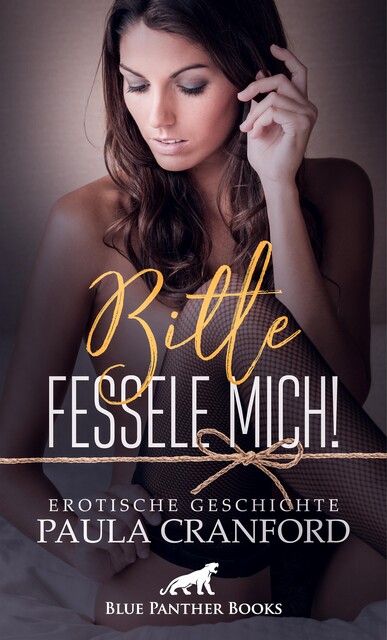 Bitte fessele mich! | Erotische Geschichte, Paula Cranford