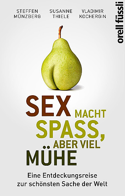 Sex macht Spaß, aber viel Mühe, Steffen Münzberg, Susanne Thiele, Vladimir Kochergin