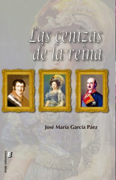 Las cenizas de la reina, José María García Páez