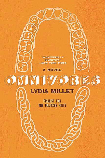 Omnivores: A Novel, Lydia Millet