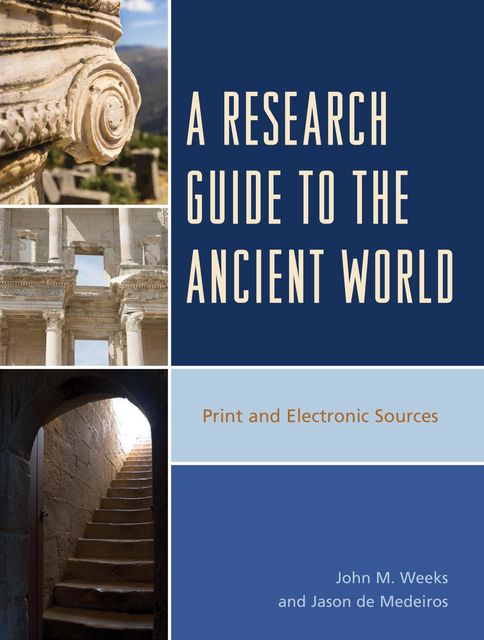 A Research Guide to the Ancient World, John Weeks, Jason de Medeiros