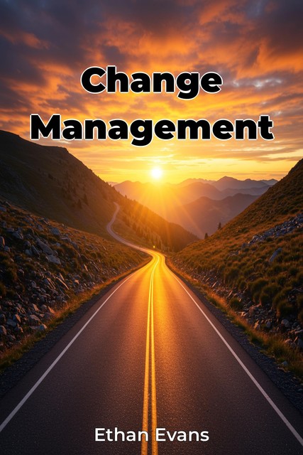 Change Management, Ethan Evans