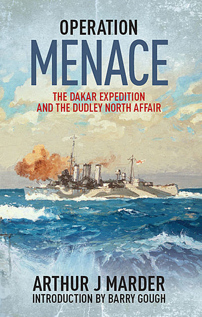 Operation Menace, Arthur Marder