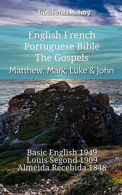 English French Portuguese Bible – The Gospels – Matthew, Mark, Luke & John, Truthbetold Ministry