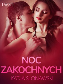 Noc zakochanych – opowiadanie erotyczne, Katja Slonawski