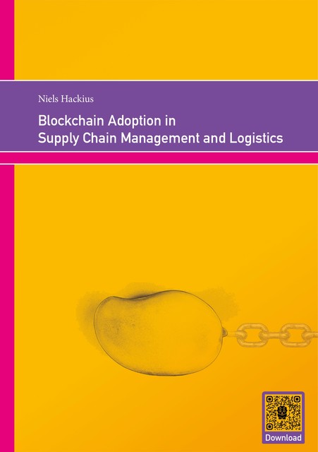 Blockchain Adoption in Supply Chain Management and Logistics, Niels Hackius