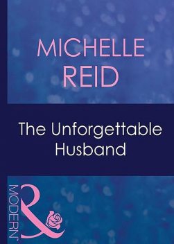 The Unforgettable Husband, Michelle Reid