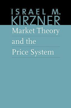 Market Theory and the Price System, Israel Kirzner