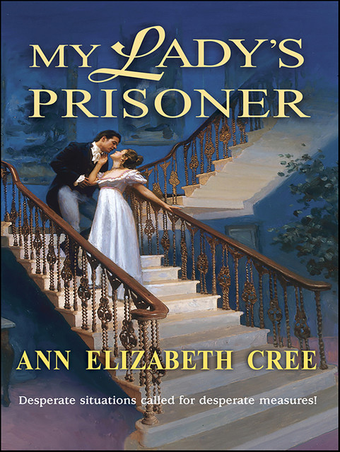 My Lady's Prisoner, Ann Elizabeth Cree