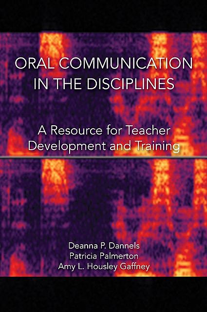 Oral Communication in the Disciplines, Dannels, Gaffney, Palmerton