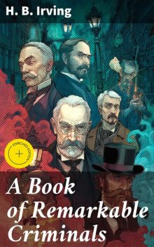 A Book of Remarkable Criminals, H.B.Irving