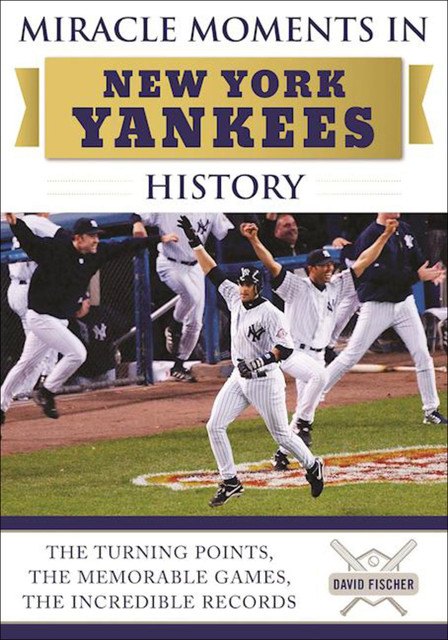 Miracle Moments in New York Yankees History, David Fischer