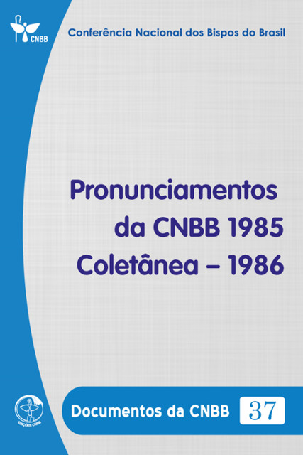 Pronunciamento da CNBB – Coletânea – 1986 – Documentos da CNBB 37 – Digital, Conferência Nacional dos Bipos do Brasil