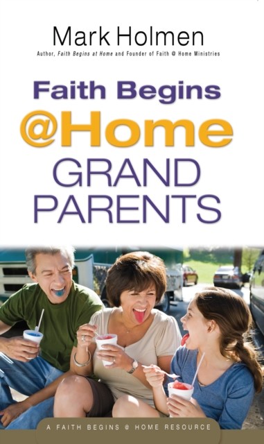 Faith @Home Grandparents, Mark Holmen