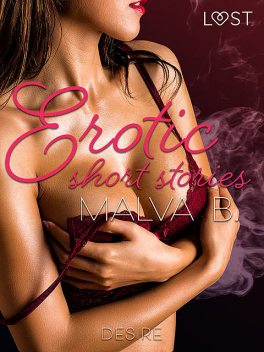 Desire – erotic short stories, Malva B