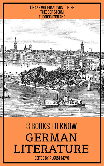 3 Books To Know German Literature, Theodor Storm, Theodor Fontane, Johan Wolfgang Von Goethe, August Nemo