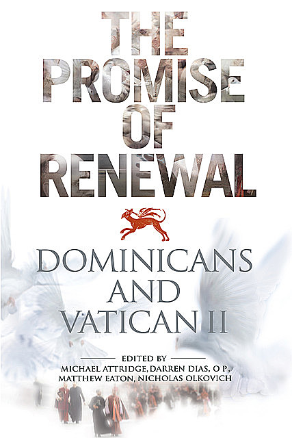 The Promise of Renewal, Darren Dias OP, Matthew Eaton, Michael Attridge, Nicholas Olkovich