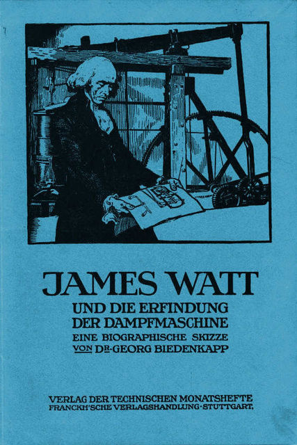 James Watt und die Erfindung der Dampfmaschine, Georg Biedenkapp