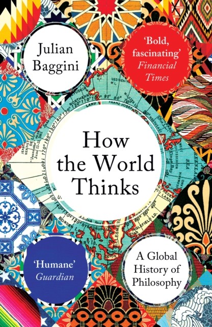 How the World Thinks, Julian Baggini
