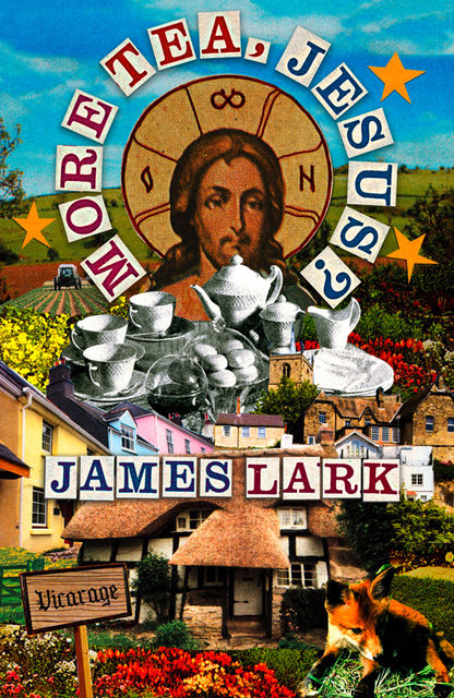 More Tea, Jesus?, James Lark