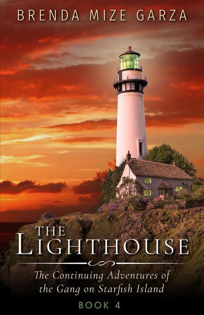 The Lighthouse: The Continuing Adventures of the Gang on Starfish Island, Brenda Mize Garza