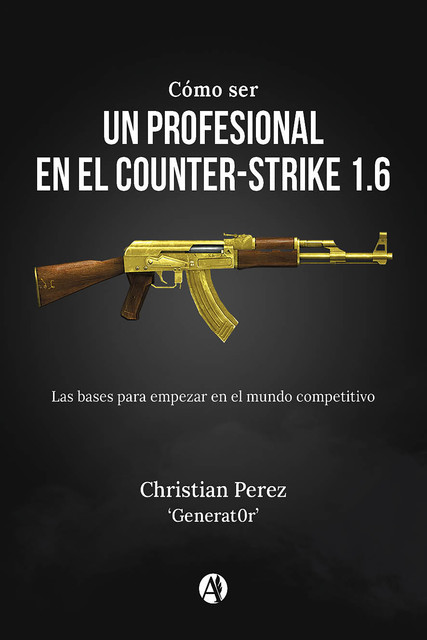 Cómo ser un profesional en el Counter-Strike 1.6, Christian Perez