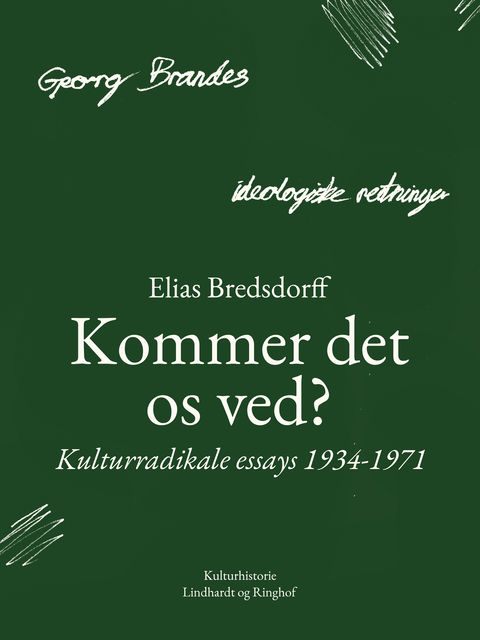 Kommer det os ved? Kulturradikale essays 1934–1971, Elias Bredsdorff
