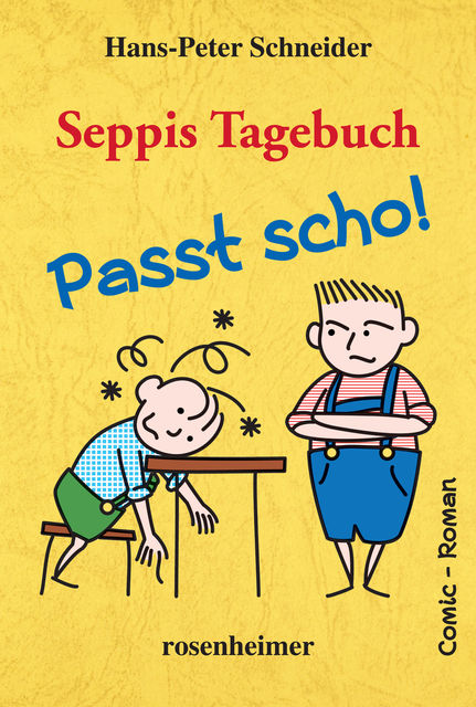 Seppis Tagebuch – Passt scho!: Ein Comic-Roman Band 1, Hans-Peter Schneider