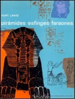Pirámides, Esfinges Y Faraones, Kurt Lange