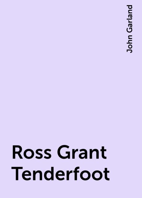 Ross Grant Tenderfoot, John Garland