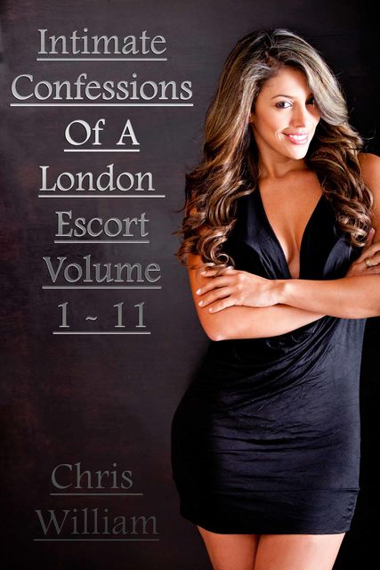 Intimate Confessions Of A London Escort Volume 1 – 11, Chris William