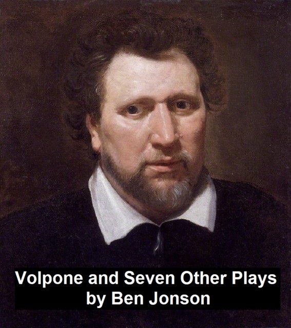 Volpone and Seven Other Plays, Ben Jonson