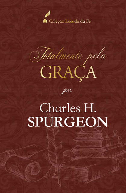Totalmente pela graça, Charles Spurgeon