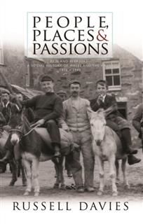 People, Places and Passions: &quote;Pain and Pleasure&quote;: A Social History of Wales and the Welsh, 1870–1945, Russell Davies