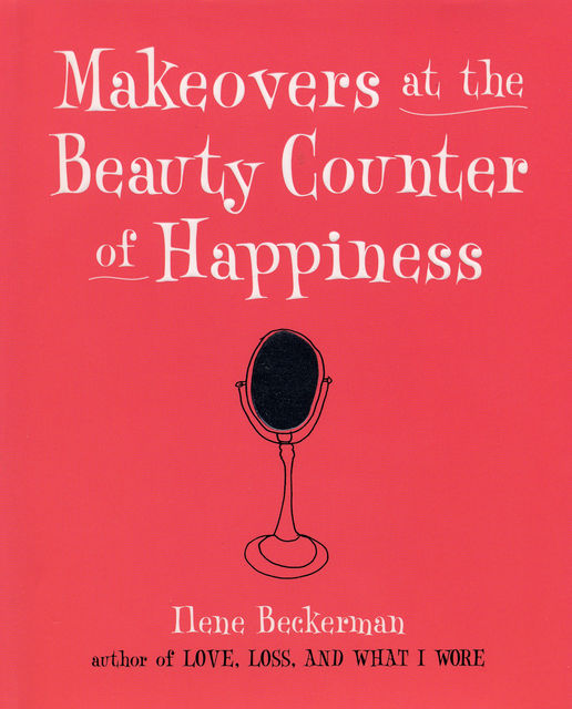 Makeovers at the Beauty Counter of Happiness, Ilene Beckerman