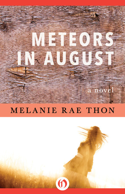 Meteors in August, Melanie Rae Thon