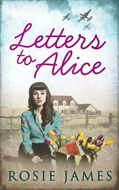Letters To Alice, Rosie James